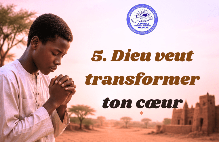 5. Dieu veut transformer ton cœurNiger